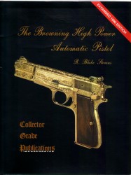 The Browning High Power Automatic Pistol by R. Blake Stevens